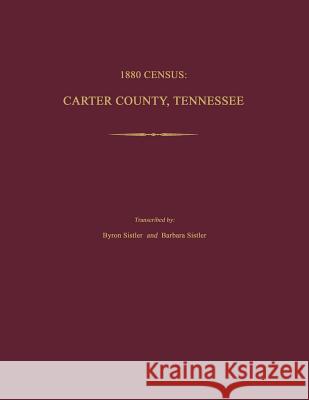 1880 Census: Carter County, Tennessee Byron Sistler 9781596410343 Janaway Publishing, Inc. - książka