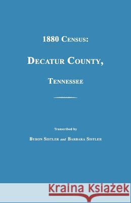 1880 Census, Decatur County, Tennessee Byron Sistler 9781596411142 Janaway Publishing, Inc. - książka