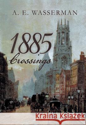 1885 Crossings A E Wasserman 9781480849907 Archway Publishing - książka