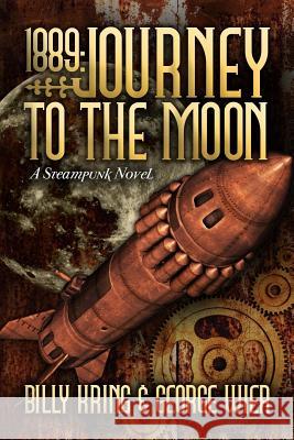 1889: Journey To The Moon Kring, Billy 9781500689018 Createspace - książka