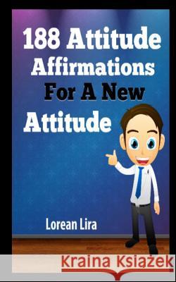 188 Attitude Affirmations For A New Attitude Lira, Lorean 9781477483640 Createspace - książka