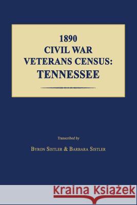 1890 Civil War Veterans Census: Tennessee Byron Sistler Barbara Sistler 9781596413344 Janaway Publishing, Inc. - książka