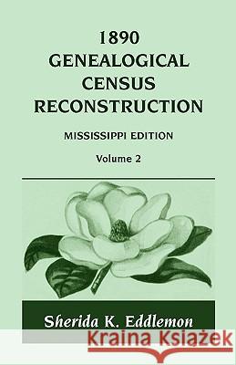 1890 Genealogical Census Reconstruction: Mississippi, Volume 2 Eddlemon, Sherida K. 9780788424533  - książka