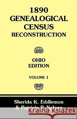 1890 Genealogical Census Reconstruction: Ohio Edition, Volume 1 Eddlemon, Sherida K. 9780788425189 Heritage Books - książka