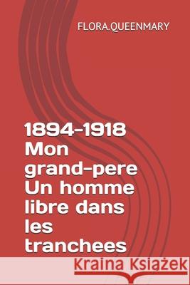 1894-1918 Mon grand-pere Un homme libre dans les tranchees Michele Otto 9781722759575 Createspace Independent Publishing Platform - książka