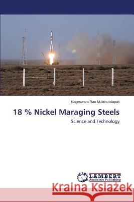 18 % Nickel Maraging Steels Muktinutalapati Nageswara Rao 9783847328797 LAP Lambert Academic Publishing - książka