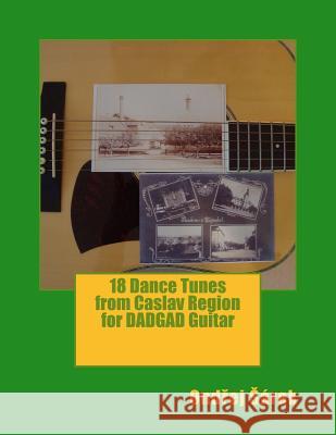 18 Dance Tunes from Caslav Region for DADGAD Guitar Sarek, Ondrej 9781533355195 Createspace Independent Publishing Platform - książka