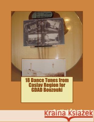 18 Dance Tunes from Caslav Region for GDAD Bouzouki Sarek, Ondrej 9781519507129 Createspace - książka