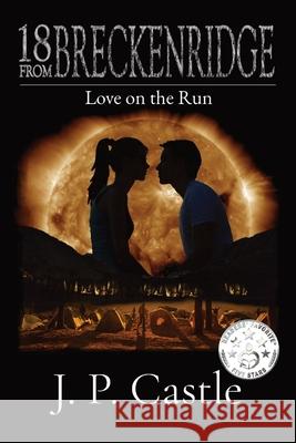 18 From Breckenridge: Love On The Run J. P. Castle 9781952621024 Royal Haven Press - książka