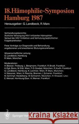 18. Hämophilie-Symposion Hamburg 1987: Verhandlungsberichte: Ärztliche Versorgung Hiv-1-Infizierter Hämophiler: Verlauf Der Hiv-1-Infektion Und Verhüt Landbeck, Günter 9783540191544 Springer - książka