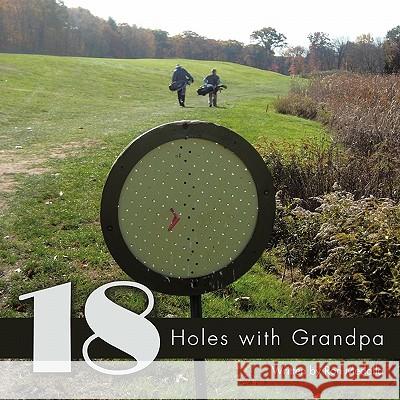 18 Holes with Grandpa Ron Medalla 9781456743505 Authorhouse - książka