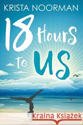18 Hours To Us Noorman, Krista 9781975957285 Createspace Independent Publishing Platform - książka