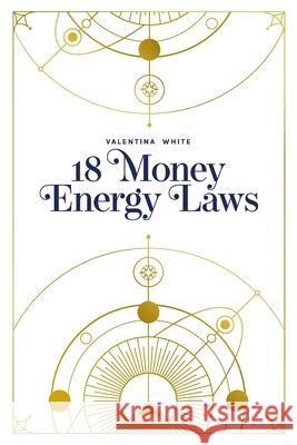 18 Money Energy Laws Valentina White 9781739803223 Inspired World Publishing - książka