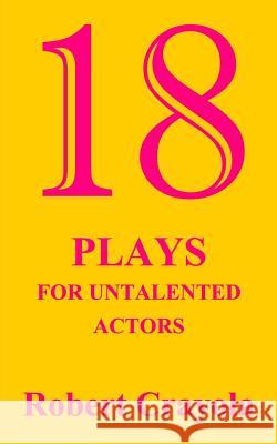 18 Plays For Untalented Actors Crayola, Robert 9781507504673 Createspace - książka