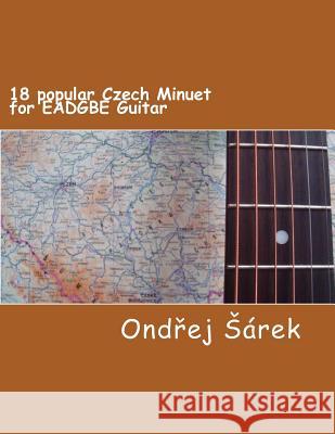 18 popular Czech Minuet for EADGBE Guitar Sarek, Ondrej 9781978022041 Createspace Independent Publishing Platform - książka