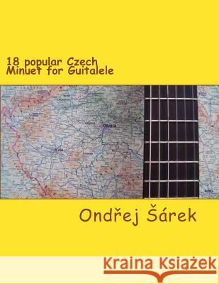 18 popular Czech Minuet for Guitalele Sarek, Ondrej 9781978022485 Createspace Independent Publishing Platform - książka