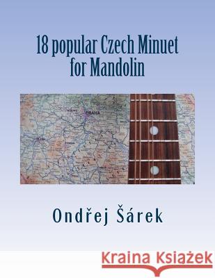 18 popular Czech Minuet for Mandolin Sarek, Ondrej 9781981859337 Createspace Independent Publishing Platform - książka