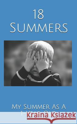 18 Summers: My Summer As A 1-Year Old Kupfer 9781076896568 Independently Published - książka