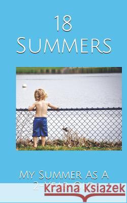 18 Summers: My Summer As A 2-Year Old Kupfer 9781076941541 Independently Published - książka