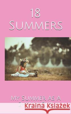 18 Summers: My Summer As A 2-Year Old Kupfer 9781076943286 Independently Published - książka