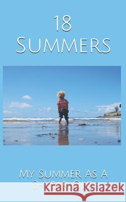 18 Summers: My Summer As A 3-Year Old Kupfer 9781076967398 Independently Published - książka