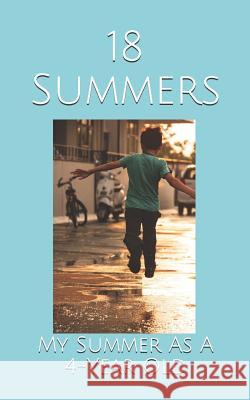 18 Summers: My Summer As A 4-Year Old Kupfer 9781077048522 Independently Published - książka