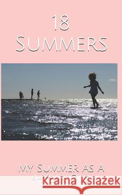 18 Summers: My Summer As A 4-Year Old Kupfer 9781077050105 Independently Published - książka