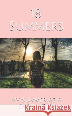 18 Summers: My Summer As A 5-Year Old Kupfer 9781077463554 Independently Published - książka