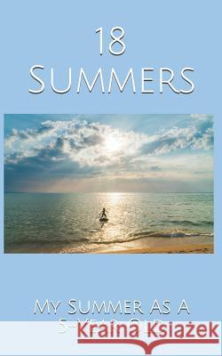 18 Summers: My Summer As A 5-Year Old Kupfer 9781077466715 Independently Published - książka