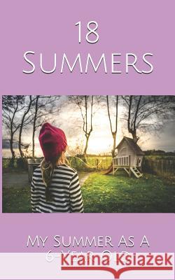 18 Summers: My Summer As A 6-Year Old Kupfer 9781079554090 Independently Published - książka