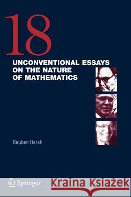 18 Unconventional Essays on the Nature of Mathematics Reuben Hersh 9780387257174 Springer - książka