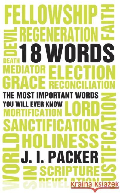 18 Words: The Most Important Words you will Ever Know J. I. Packer 9781845503277 Christian Focus Publications - książka