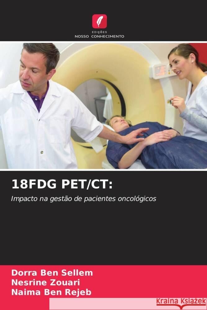 18FDG PET/CT: Ben Sellem, Dorra, Zouari, Nesrine, Ben Rejeb, Naima 9786204642147 Edições Nosso Conhecimento - książka