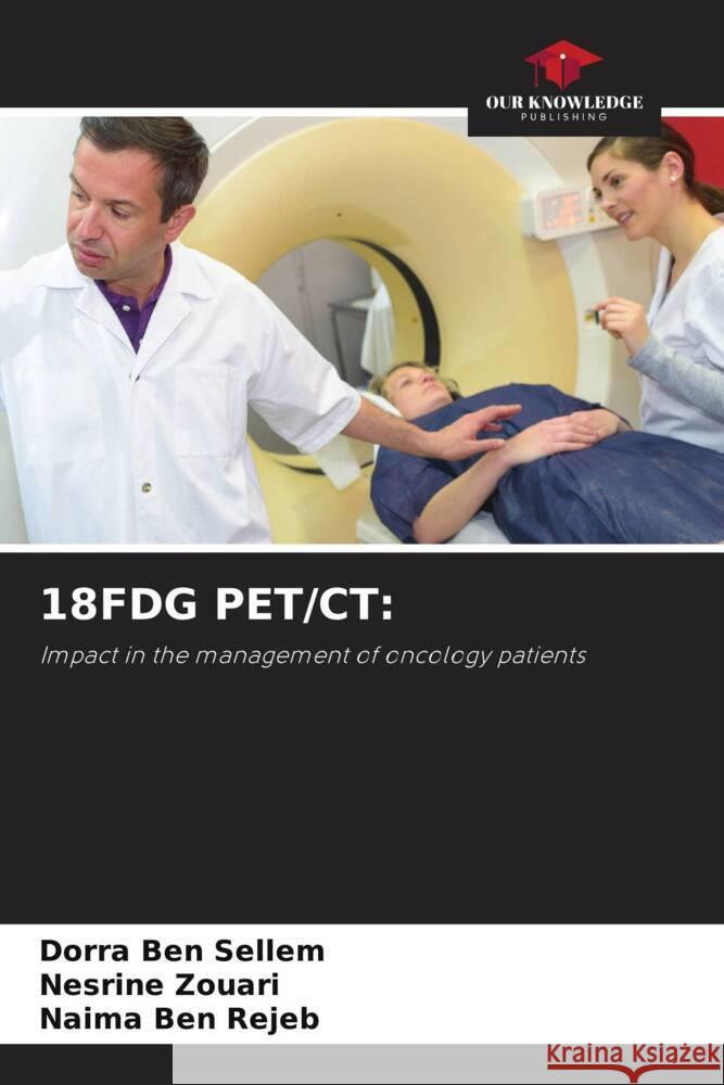 18FDG PET/CT: Ben Sellem, Dorra, Zouari, Nesrine, Ben Rejeb, Naima 9786204642192 Our Knowledge Publishing - książka