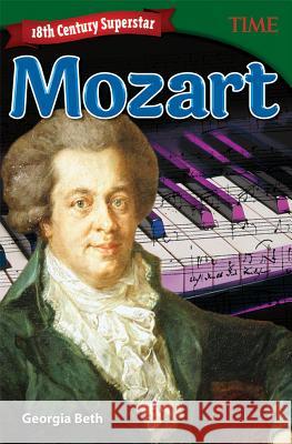 18th Century Superstar: Mozart Beth, Georgia 9781493836314 Teacher Created Materials - książka