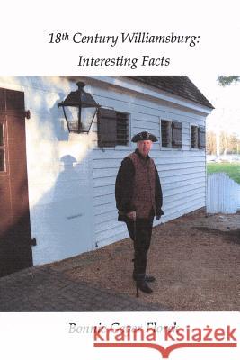 18th Century Williamsburg: Interesting Facts Bonnie Geyer Florek 9781503115231 Createspace - książka