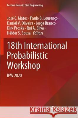 18th International Probabilistic Workshop: Ipw 2020 Matos, José C. 9783030736187 Springer International Publishing - książka