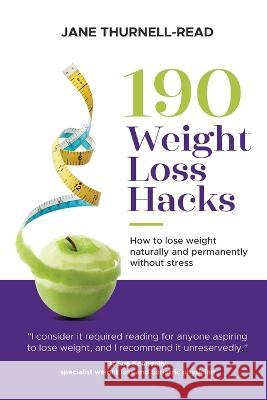 190 Weight Loss Hacks: How to lose weight naturally and permanently without stress Jane Thurnell-Read 9781739294106 Lifework Books - książka