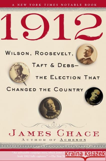 1912: Wilson, Roosevelt, Taft and Debs--The Election That Changed the Country James Chace 9780743273558 Simon & Schuster - książka