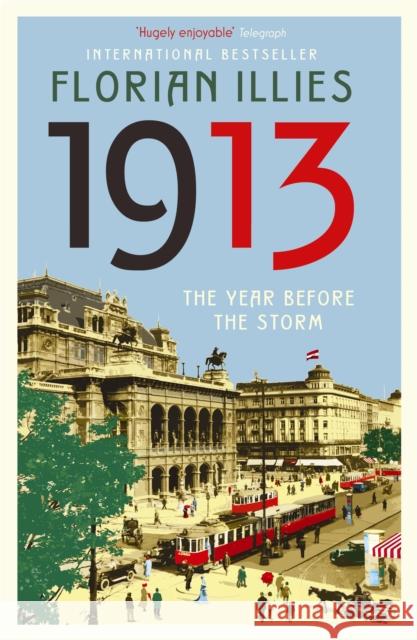 1913: The Year before the Storm Florian Illies 9781846689611 Profile Books Ltd - książka