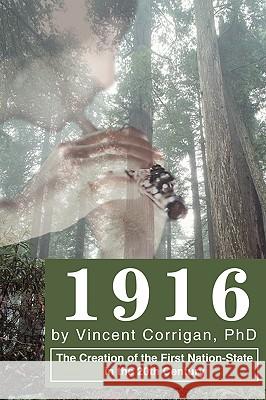 1916: The Creation of the First Nation-State in the 20th Century Corrigan, Vincent D. 9780595273690 Writers Club Press - książka