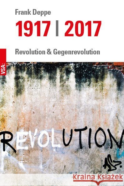 1917-2017 : Revolution & Gegenrevolution Deppe, Frank 9783899657548 VSA - książka