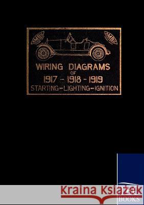 1917 - 1919 Automobile Wiring Diagrams    9783861952381 Salzwasser-Verlag im Europäischen Hochschulve - książka