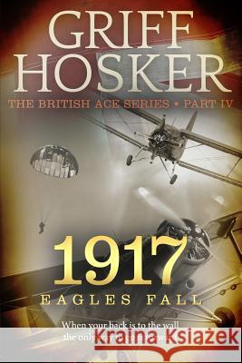 1917 Eagles Fall Griff Hosker 9781986068871 Createspace Independent Publishing Platform - książka