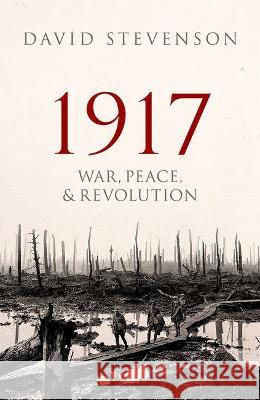 1917: War, Peace, and Revolution Stevenson, David 9780198702382 Oxford University Press, USA - książka