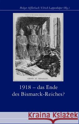 1918 - Das Ende Des Bismarck-Reichs? Holger Afflerbach Ulrich Lappenkuper 9783506760111 Verlag Ferdinand Schoeningh - książka