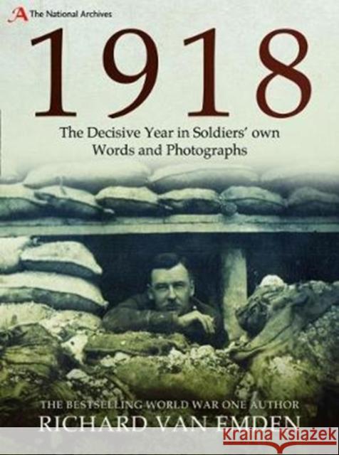 1918 - The Decisive Year in Soldiers' Own Words and Photographs Van Emden, Richard 9781526752321 Pen and Sword Military - książka