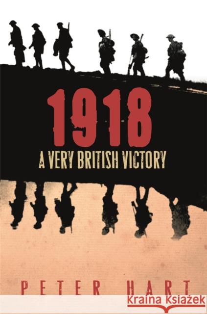 1918 : A Very British Victory Peter Hart 9780753826898  - książka
