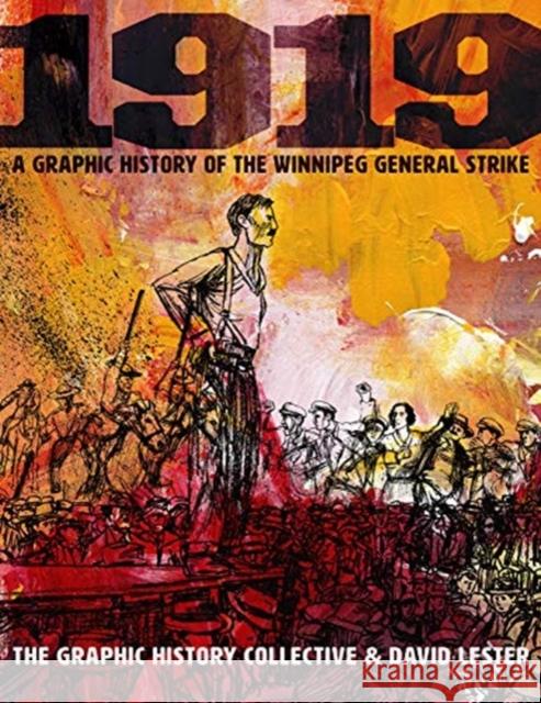 1919: A Graphic History of the Winnipeg General Strike Graphic History Collective               David Lester 9781771134200 Between the Lines - książka