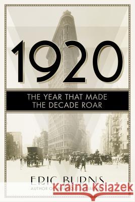 1920: The Year that Made the Decade Roar Burns, Eric 9781681771601 Pegasus Books - książka